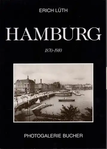 Lüth, Erich: Hamburg 1870-1910. (Unveränderte Sonderausgabe). ["Kleine" Buchausgabe]. 