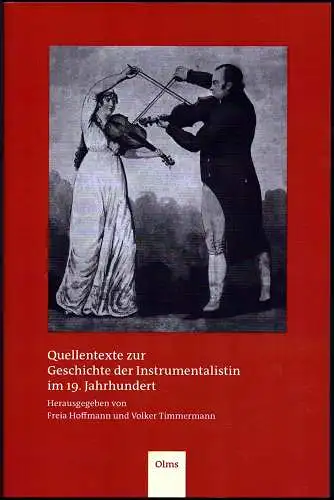 Quellentexte zur Geschichte der Instrumentalistin im 19. Jahrhundert. Hrsg. von Freia Hoffmann und Volker Timmermann