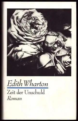 Wharton, Edith: Zeit der Unschuld. Roman. Aus dem Amerikanischen von Richard Kraushaar und Benjamin Schwarz. 