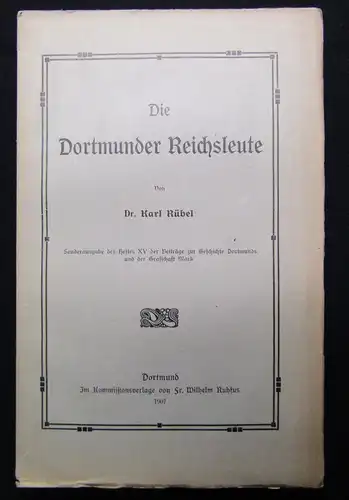 Rübel Die Dortmunder Reichsleute Sonderausgabe des Heftes XV der Beiträge 1907