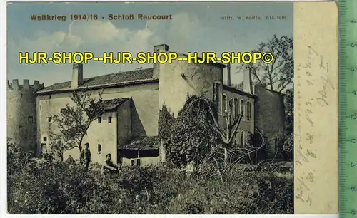 Weltkrieg 1914/16  Schloß Raucourt- 1916 - Verlag: W. Klotze, Stendal, FELD-  POSTKARTE ohne Frankatur. mit Stempel