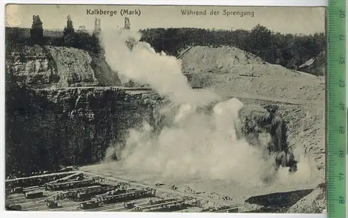 Kalkberge (Mark), während der Sprengung 1916,  Verlag: J. Goldiner, Berlin, FELD- POSTKARTE ohne Frankatur.