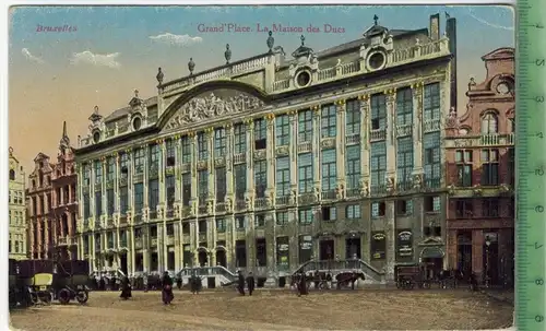 Bruxelles, La Maison des Ducs 1918,Verlag: ------, FELD- POSTKARTE ohne Frankatur, mit Stempel 1.6.18, Erhaltung: I-II,