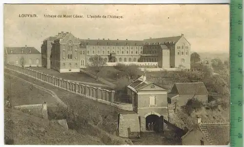 Louvain, Abbaye du mont Cèsar. L`entrèe de l`Abbaye 1915, Verlag: I. Sterckx, Louvain, FELD- Postkarte ohne Frankatur