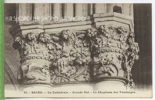 Reims-La Cathèdrale-Grande Nef.-Le Chapiteau des Vendanges,  Verlag:  ---, Postkarte, unbenutzte Karte