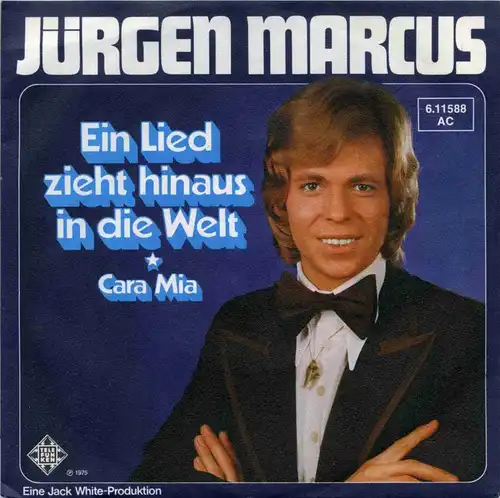 Vinyl-Single: Jürgen Marcus: Ein Lied zieht hinaus in die Welt / Cara Mia Telefunken 6.11588 AC, (P) 1975