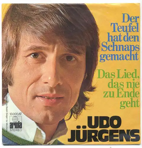Vinyl-Single: Udo Jürgens: Der Teufel hat den Schnaps gemacht / Das Lied, das nie zu Ende geht Ariola 13 000 AT, (P) 1973 
