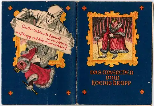 Das Maerchen [Märchen] vom Koenig [König] Krupp. Eine wahre Geschichte
 Ohne Ort und Jahr [Berlin, Nationale Front des demokratischen Deutschland, 1957]. 