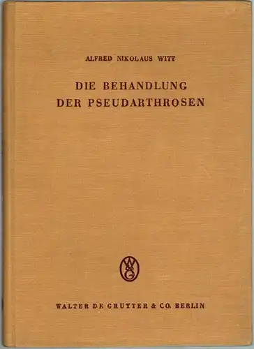 Witt, Alfred Nikolaus: Die Behandlung der Pseudarthrosen unter besonderer Berücksichtigung der autoplastischen Spantransplantation bei Defektpseudarthrosen. [= Chirurgie in Einzeldarstellungen. Band 57]
 Berlin, Walter de Gruyter, 1952. 