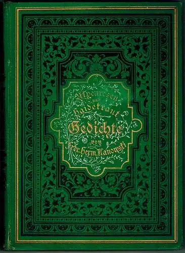 Kanowski, Friedrich Hermann: Alpenrosen und Haidekraut [Heidekraut]. Gedichte
 Berlin, Wilhelm Ißleib (Gustav Schuhr), 1884. 