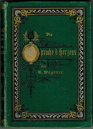 Wegener, Rhingulph (Hg.): Die Sprache des Herzens. Lieder-Album für Damen. Aus den neuesten deutschen Dichtern gesammelt. Fünfte Auflage
 Jena, Fr. Mauke's Verlag (A. Schenk), 1887. 