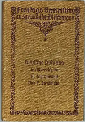 Strzemcha, Paul (Hg.): Deutsche Dichtung in Österreich im XIX. Jahrhunderte. Blumenlese, für Schulzwecke ausgewählt. [= Freytags Sammlung ausgewählter Dichtungen. Mit Einleitungen und Anmerkungen]
 Wien - Leipzig, F. Tempsky - G. Freytag, 1903. 