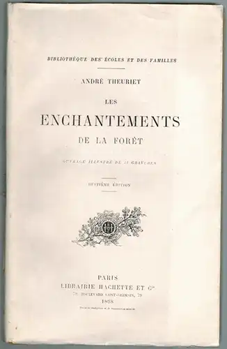 Theuriet, André: Les enchantements de la forêt. Ouvrage illustré de 32 gravures. Huitième Édition. [= Bibliothèque des écoles et des familles]
 Paris, Librairie Hachette et Cie, 1898. 