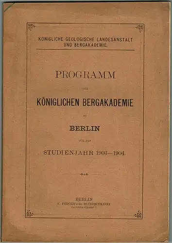 Königliche Geologische Landesanstalt und Bergakademie (Hg.): Programm der Königlichen Bergakademie zu Berlin für das Studienjahr 1903-1904
 Berlin, C. Feister'sche Buchdruckerei, 1904. 