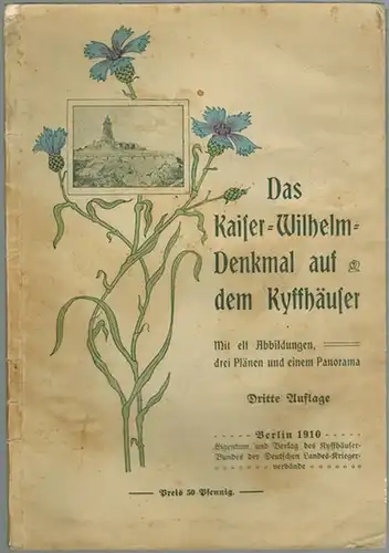 Kyffhäuser-Bund der Deutschen Landes-Kriegerverbände (Hg.): Das Kaiser-Wilhelm-Denkmal auf dem Kyffhäuser. Zum Besten des Denkmalfonds herausgegeben. Mit elf Abbildungen, drei Plänen und einem Panorama. Dritte Auflage...