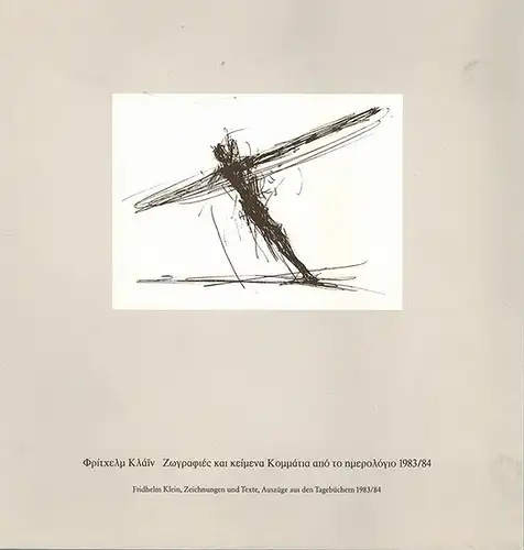 Klein, Fridhelm: Zeichnungen und Texte, Auszüge aus den Tagebüchern 1983/84. Katalog zur Ausstellung "Fridhelm Klein, Abstand - Landschaften. Griechenland: Kreta, Athen, Thessaloniki, Patras
 München, Fridhelm Klein, 1984. 