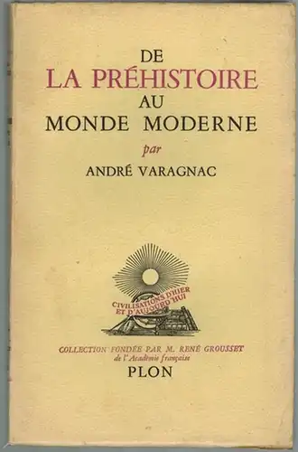 Varagnac, André: De la préhistoire au monde moderne. Essai d'une Anthropodynamique. Préhistoire - Protohistoire (Première Révolution industrielle) - Machinisme (Seconde Révolution industrielle)
 Paris, Librairie Plon, 1954. 