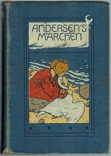 Andersen, Hans Christian: H. Chr. Andersens Märchen. Zwei Teile in einem Bande. Aus dem Dänischen übersetzt von H. Denhardt. Mit 4 Farbendruckbildern und 80 Textillustrationen...