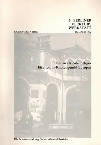 3. Berliner Verkehrswerkstatt 24. Januar 1992. Dokumentation. Berlin als zukünftiger Eisenbahn-Knotenpunkt Europas
 Berlin, Die Senatsverwaltung für Verkehr und Betriebe, 1992. 