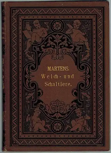 Martens, Eduard von: Die Weich- und Schaltiere gemeinfaßlich dargestellt. Mit 205 Abbildungen
 Leipzig - Prag, G. Freytag - F. Tempsky, 1883. 