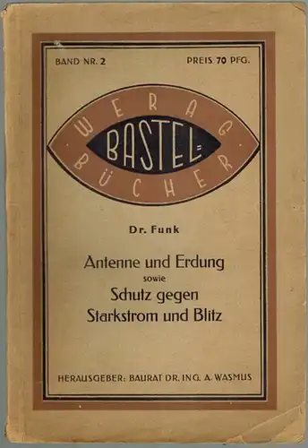 Funk: Antenne und Erdung sowie Schutz gegen Starkstrom und Blitz. Mit 35 Abbildungen, darunter eine bioskopische Darstellung der Wellenvorgänge. [= Werag-Bastelbücher Band 2]
 Köln, Rufu-Verlag, ohne Jahr [1928]. 