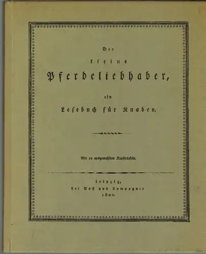 Hausius, Karl Gottlob: Der kleine Pferdeliebhaber, ein Lesebuch für Knaben. Mit 12 ausgemahlten Kupfertafeln. Mit einem Nachwort von Sabiene Knopf. [Reprografischer Nachdruck der Ausgabe Leipzig...