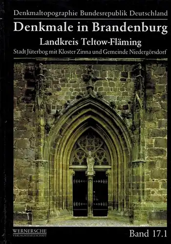 Buchinger, Marie-Luise; Cante, Marcus: Landkreis Teltow-Fläming. Teil 1: Stadt Jüterbog mit Kloster Zinna und Gemeinde Niedergörsdorf. 1. Auflage. [= Denkmaltopographie Bundesrepublik Deutschland - Denkmale in...