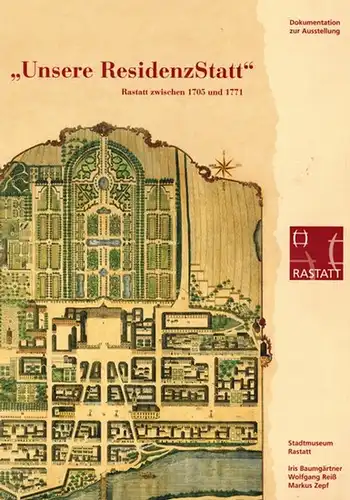 Baumgärtner, Iris; Reiß, Wolfgang; Zepf, Markus: Unsere ResidenzStatt. Rastatt zwischen 1705 und 1771. Dokumentation zur Ausstellung [1. Juli bis 23. Oktober 2005]
 Rastatt, Stadtmuseum, 2005. 