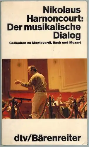 Harnoncourt, Nikolaus: Der musikalische Dialog. Gedanken zu Monteverdi, Bach und Mozart. 2. Auflage: 12. bis 19. Tausend
 München - Kassel - Basel - London, Deutscher Taschenbuch Verlag (dtv) - Bärenreiter Verlag, Juli 1988. 