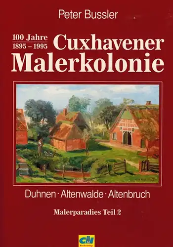 Bussler, Peter: 100 Jahre Cuxhavener Malerkolonie. 1895 - 1995. Duhnen - Altenwalde - Altenbruch. Karlruher Künstler entdecken den Reiz der Küstenlandschaft
 Cuxhaven, Verlagsgesellschaft Cuxhavener Nachrichten, 1995. 