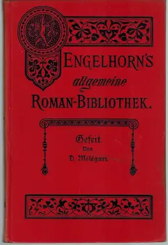 Mélégari, D: Gefeit. (Hors d'atteinte.) Roman. Autorisierte Übersetzung aus dem Französischen von G. Hagen. [= Engelhorns Allgemeine Roman-Bibliothek. Eine Auswahl der besten modernen Romane aller...