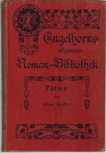 Janssen, Börge: Fatme. Roman. Autorisierte Übersetzung aus dem Dänischen von Bernhard Mann. [= Engelhorns Allgemeine Roman-Bibliothek. Eine Auswahl der besten modernen Romane aller Völker. 27. Jahrgang. Band 23]
 Stuttgart, J. Engelhorn, 1911. 