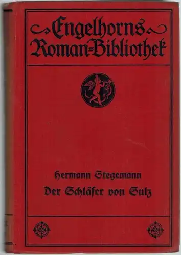 Stegemann, Hermann: Der Schläfer von Sulz. Roman. [= Engelhorns Allgemeine Roman-Bibliothek. Eine Auswahl der besten modernen Romane aller Völker. Band 1/2. Dreißigster Jahrgang]
 Stuttgart, J. Engelhorn, 1913. 