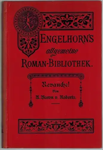 Hopfen, Hans: Robert Leichtfuß. Roman in zwei Bänden. Erster [und] Zweiter Band. [= Engelhorn's Allgemeine Romanbibliothek. Eine Auswahl der besten modernen Romane aller Völker. Fünfter Jahrgang. Band 1 und 2]
 Stuttgart, J. Engelhorn, 1888. 