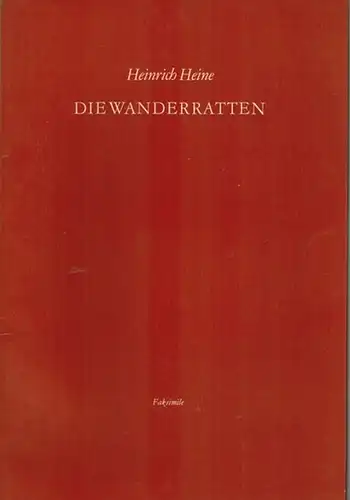 Heine, Heinrich: Die Wanderratten. Faksimile. Jahresgabe 1972 der Nationalen Forshungs- und Gedenkstätten der klassischen deutschen Literatur in Weimar. Auswahl und Text: Helmut Holtzbauer
 Weimar, Kunstdruck Weimar, 1972. 