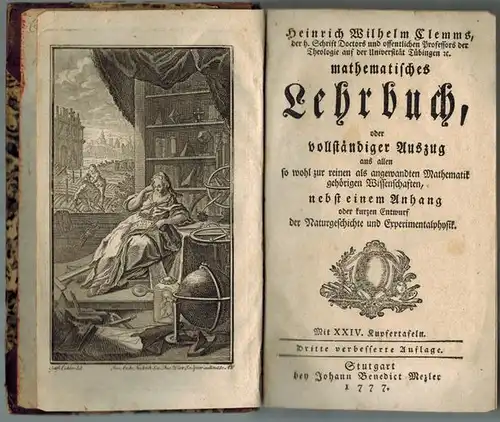 Clemm, Heinrich Wilhelm: Heinrich Wilhelm Clemms mathematisches Lehrbuch, oder vollständiger Auszug aus allen so wohl zur reinen als angewandten Mathematik gehörigen Wissenschaften, nebst einem Anhang...