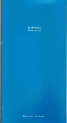 Anger, Renate: Tagewerke. Malerei für einen Raum - Entwürfe und Texte. [Zur Ausstellung] Stadtmuseum Berlin, Museum Nikolaikirche 18. September - 2. November 2003
 Berlin, Stuftung Stadtmuseum, 2003. 