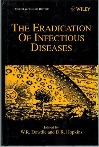 Dowdle, W. R.; Hopkins, D. R. (Hg.): The Eradication of Infectious Diseases. Report of the Dahlem Workshop  Berlin, March 16 - 22, 1997. [=...