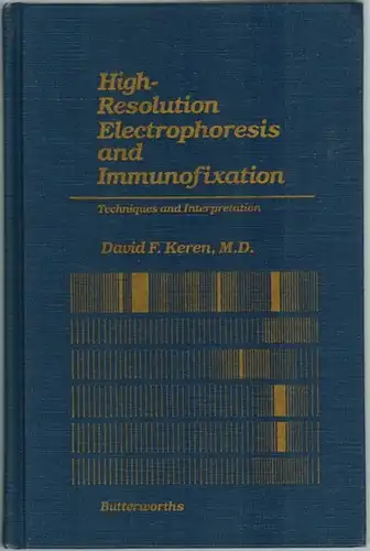 Keren, David F: High-Resolution Electrophoresis and Immunofixation. Techniques and Interpretation. [1st printing]
 Boston - London - Durban - Singapore - Sydney - Toronto - Wellington, Butterworths, 1987. 