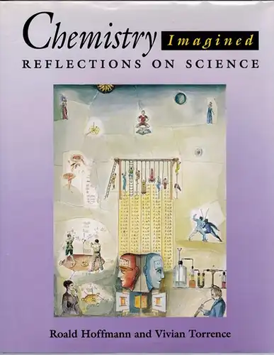 Hoffmann, Roald; Torrence, Vivian: Chemistry Imagined. Reflections on Science. With a Foreword by Carl Sagan and a Commentary by Lea Rosson De Long. [1st printing]
 Washington - London, Smithsonian Institution Press, 1996. 