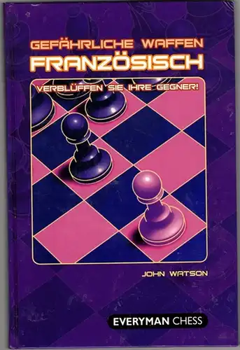 Watson, John: Verblüffen Sie Ihre Gegner! [= Gefährliche Waffen]
 London, Everyman Chess, 2008. 