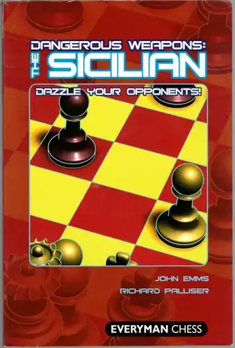 Emms, John; Palliser, Richard: The Dangerous Weapons: The Sicilian. [Dazzle your opponents!]
 London, Everyman Chess, (2006). 
