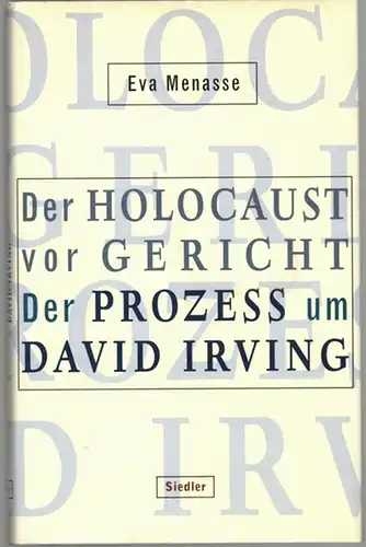 Menasse, Eva: Der Holocaust vor Gericht. Der Prozess um David Irving
 Berlin, Siedler, 2000. 