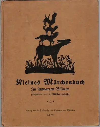 Grimm, Jacob und Wilhelm und andere: Kleines Märchenbuch. In schwarzen Bildern geschnitten von Lisbeth Müller-Heintze. Text nach Gebrüder Grimm und anderen. Dritte Auflage. [Verlags-Nr. 66]...