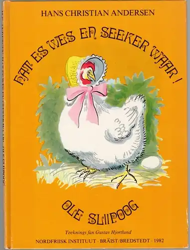 Andersen, Hans Christian: Hat es wes en seker waar! Teeknings fan Gustav Hjorhund
 Bräist - Bredstedt, Nordfriisk Instituut, 1982. 