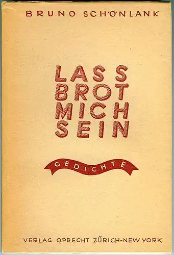 Lass Brot mich sein. Ausgewählte Gedichte. Schönlank, Bruno