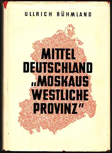 Mitteldeutschland - &quot;Moskaus westliche Provinz&quot; . Fünfzehn Jahre Sowjetstaat. Rühmland, Ullrich