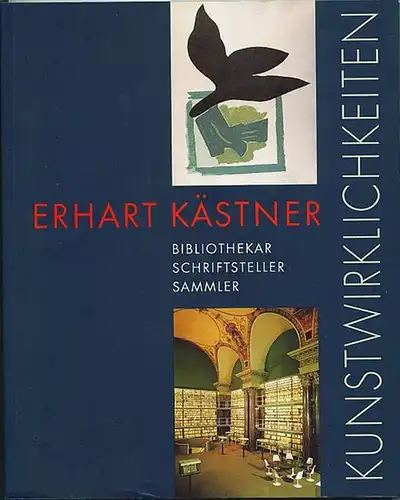 Kunst-Wirklichkeiten. Erhart Kästner - Bibliothekar, Schriftsteller, Sammler. Ausstellung und Katalog: Hans-Ulich Lehmann und Sabine Solf. Unter Mitwirkung von Dieter Hoffmann und Katrin Nitzschke.