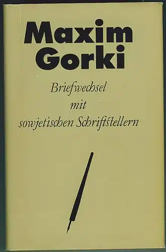 Briefwechsel mit sowjetischen Schriftstellern. Herausgegeben von Ilse Idzikowski. Gorki, Maxim