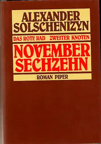 Solschenizyn, Alexander: November sechzehn. Roman. (Das Rote Rad: Zweiter Knoten, Eine Erzählung in bestimmten Zeitausschnitten). 
